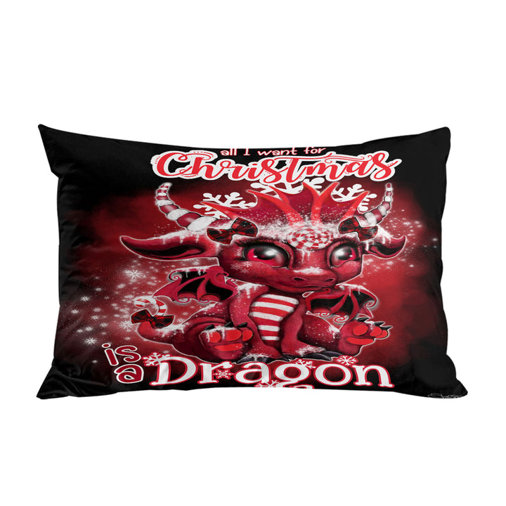 All I Want for Christmas is a Dragon Pillowcase