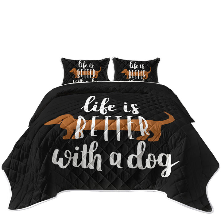 California King Quilt Sets with Cool Quote Life is Better With a Dachshund Dog