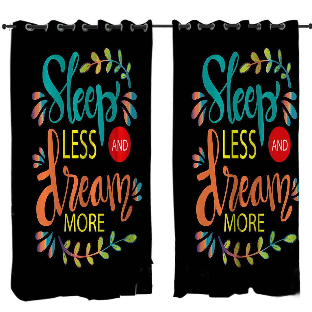 Cool Inspiring Quote Sleep Less and Dream More Curtain