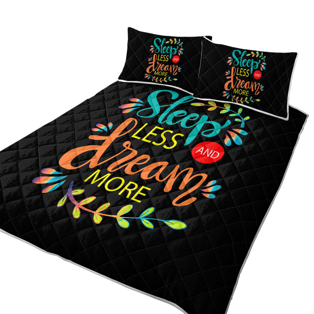 Cool Inspiring Quote Sleep Less and Dream More Quilt