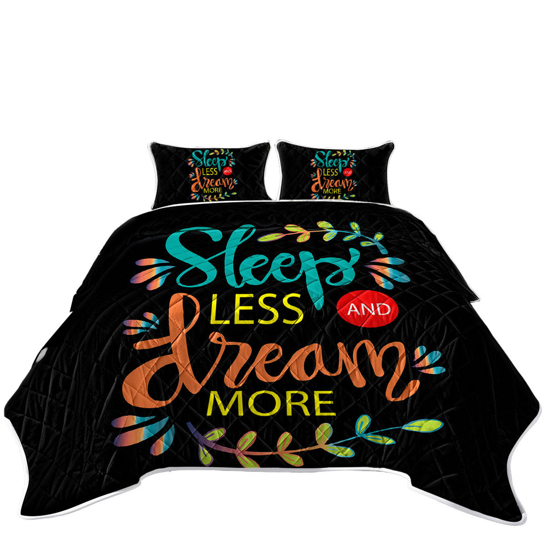 Cool Inspiring Quote Sleep Less and Dream More Quilts