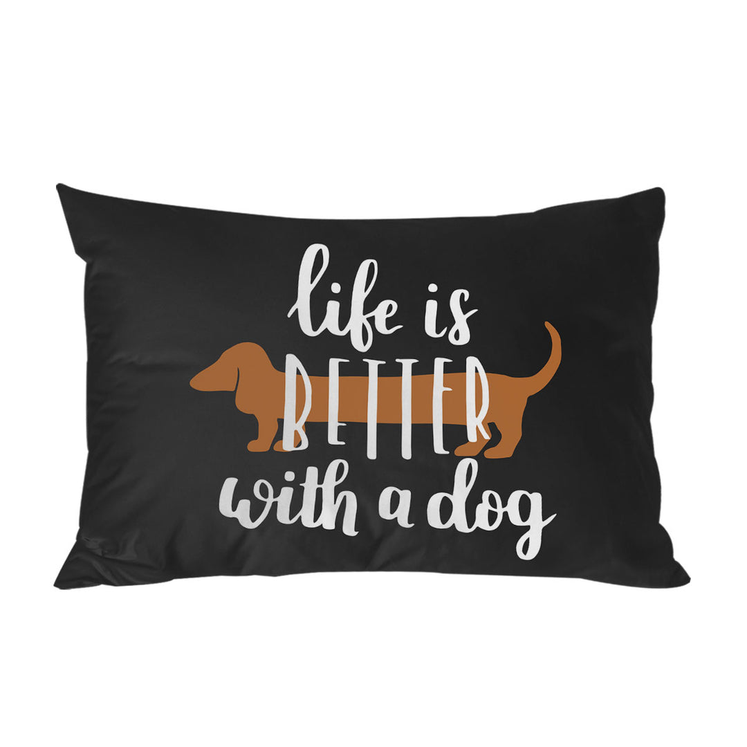 Cool Quote Life is Better With a Dachshund Dog King Pillow Cases