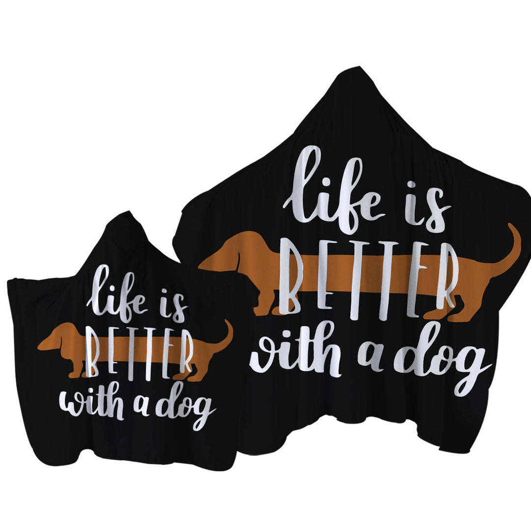 Cool Quote Life is Better With a Dachshund Dog Towel with Hood