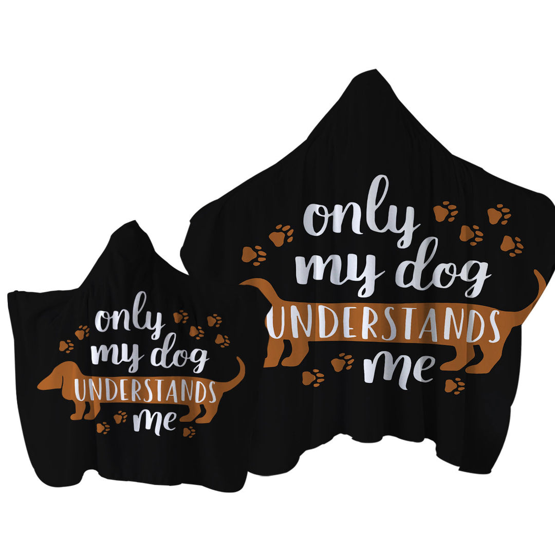 Cool Quote Only My Dachshund Dog Understands Me Hooded Beach Towel