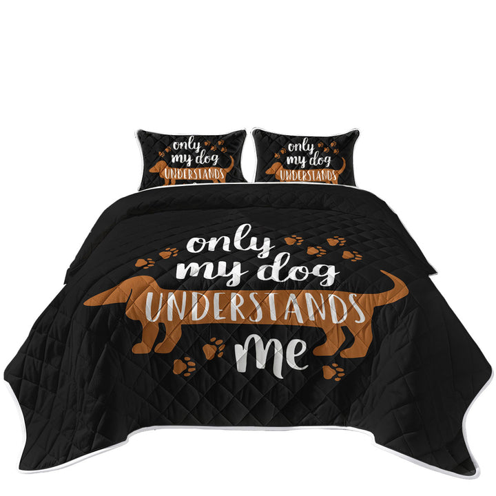 Coverlets with Cool Quote Only My Dachshund Dog Understands Me