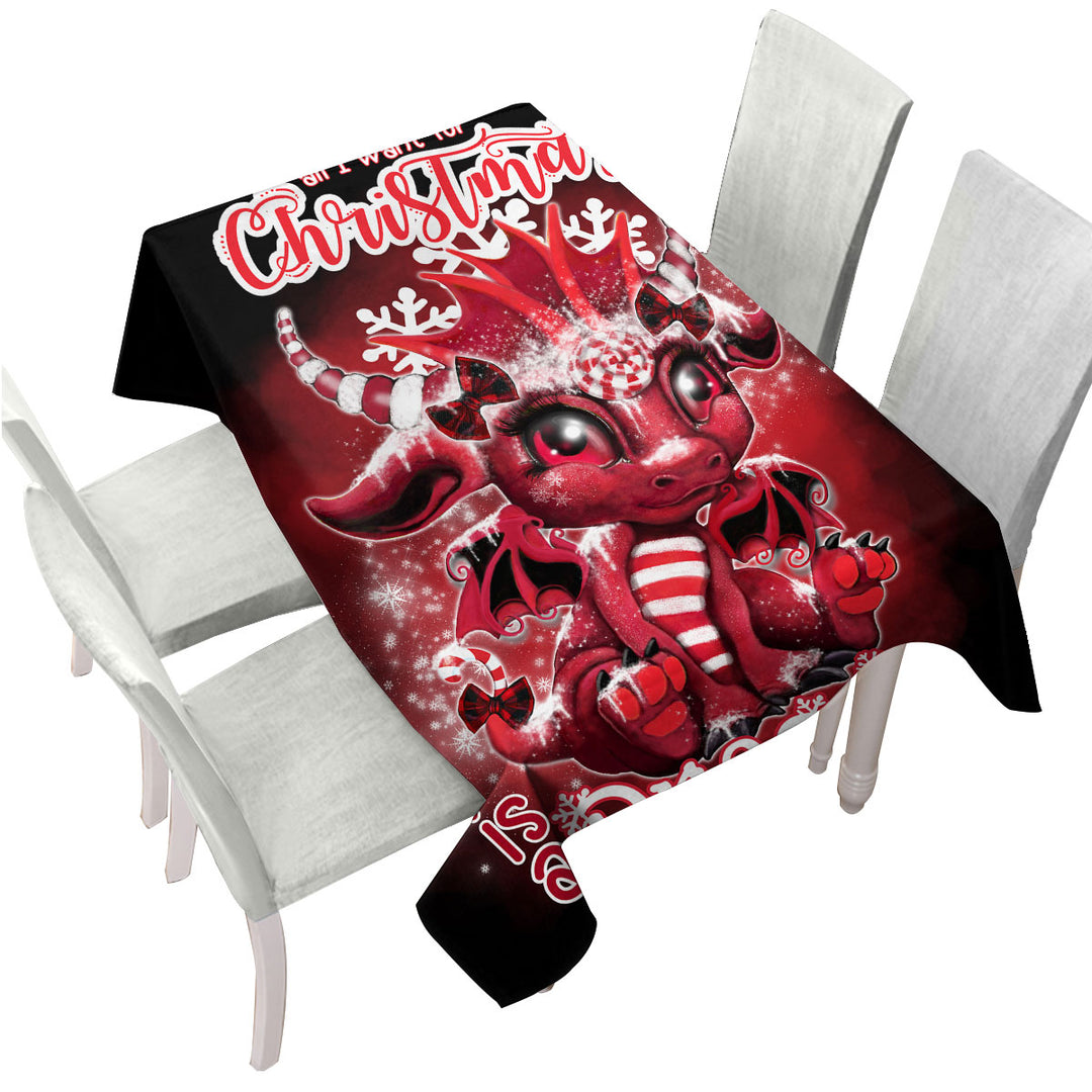 Custom table cloth with All I Want for Christmas is a Dragon