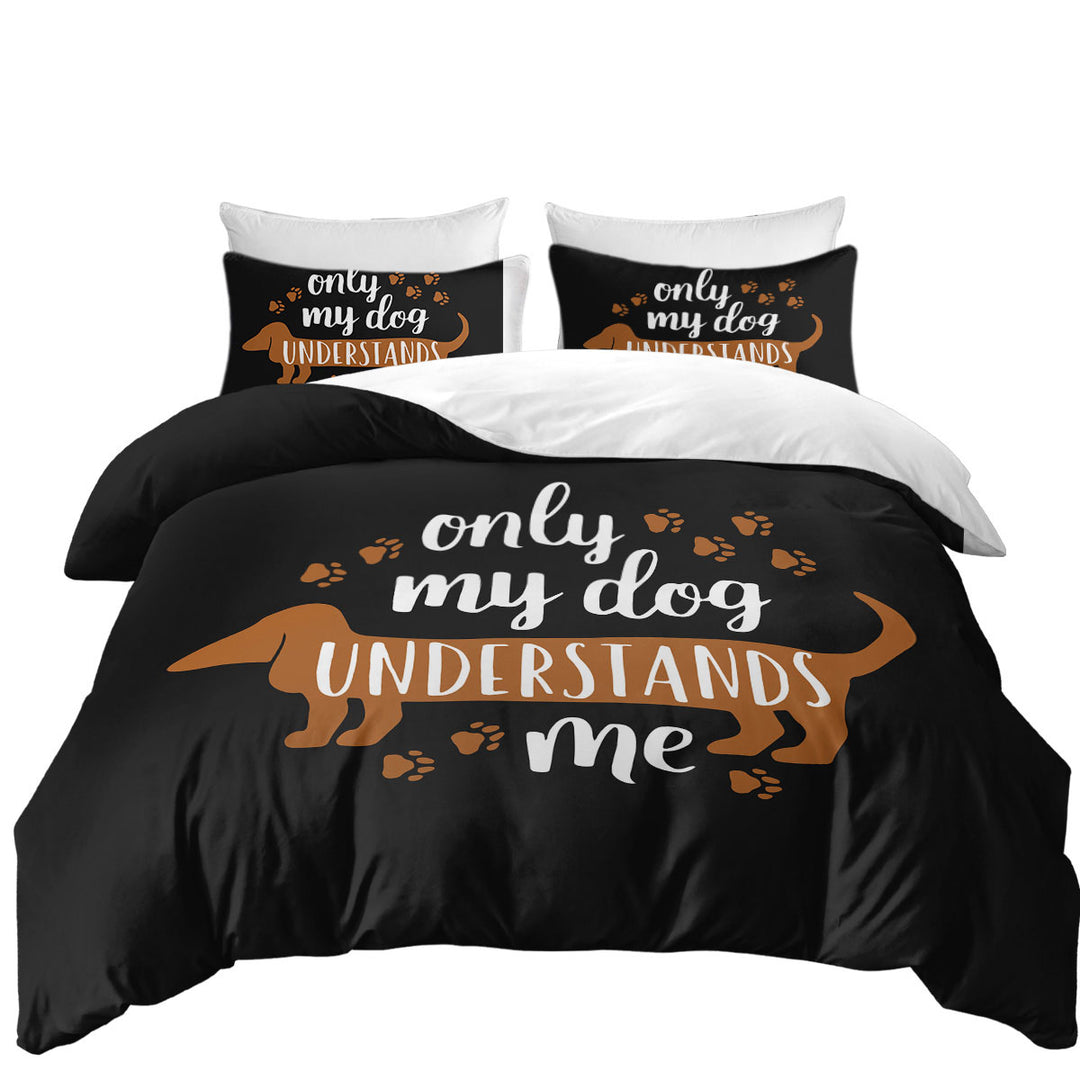 Duvet Cover set with Cool Quote Only My Dachshund Dog Understands Me