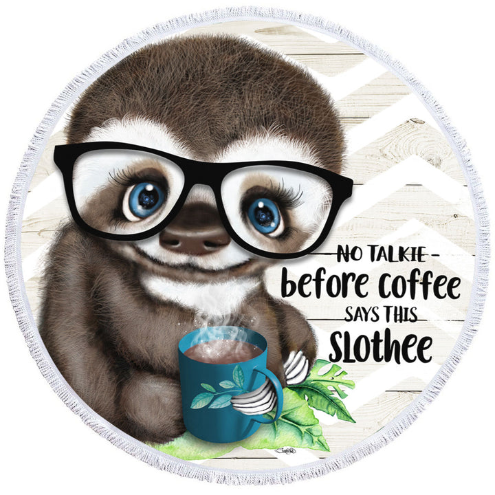 Funny Cool Quote Coffee Sloth Circle Beach Towel