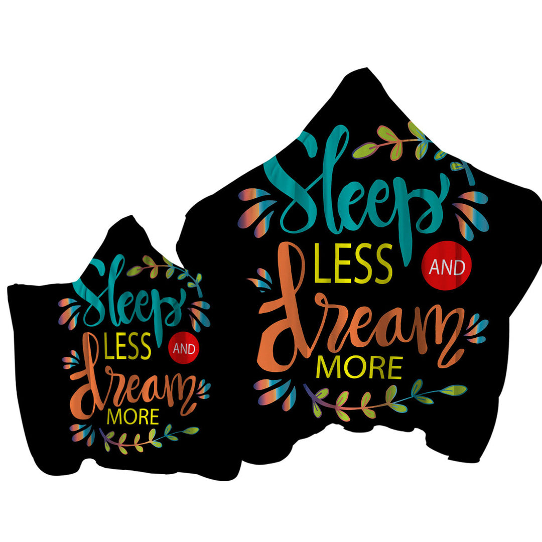 Hooded Beach Towel with Cool Inspiring Quote Sleep Less and Dream More