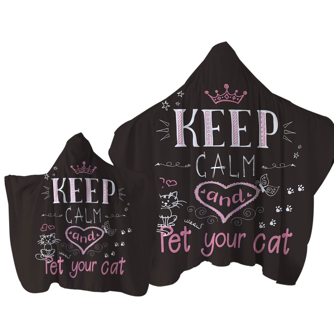 Keep Calm and Pet Your Cat Lovers Quote Towel with Hood