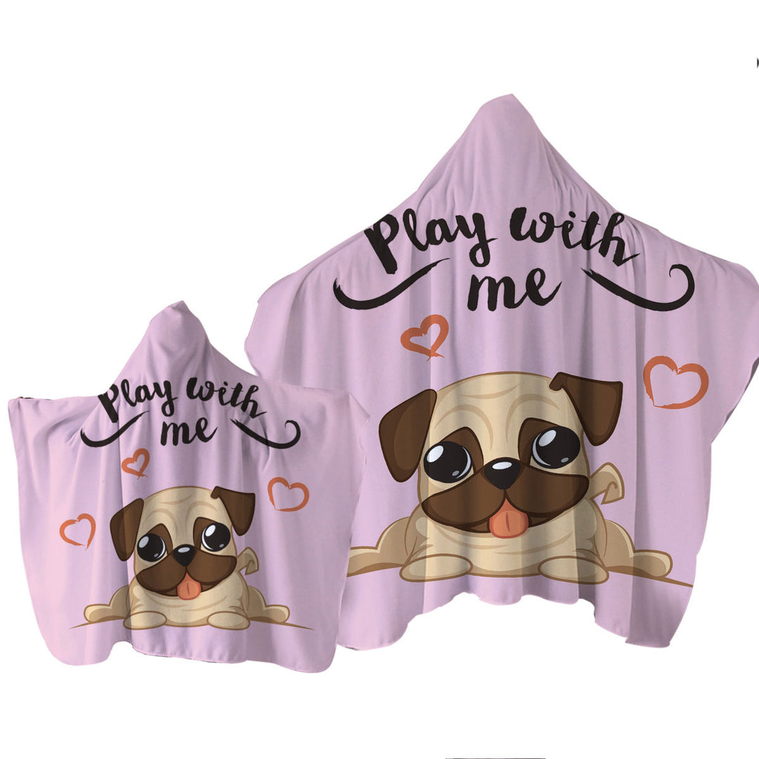 Play With Me Adorable Pug Towel with Hood