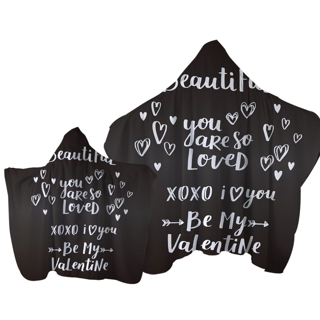 Romantic Love Quote Be My Valentine Towel with Hood