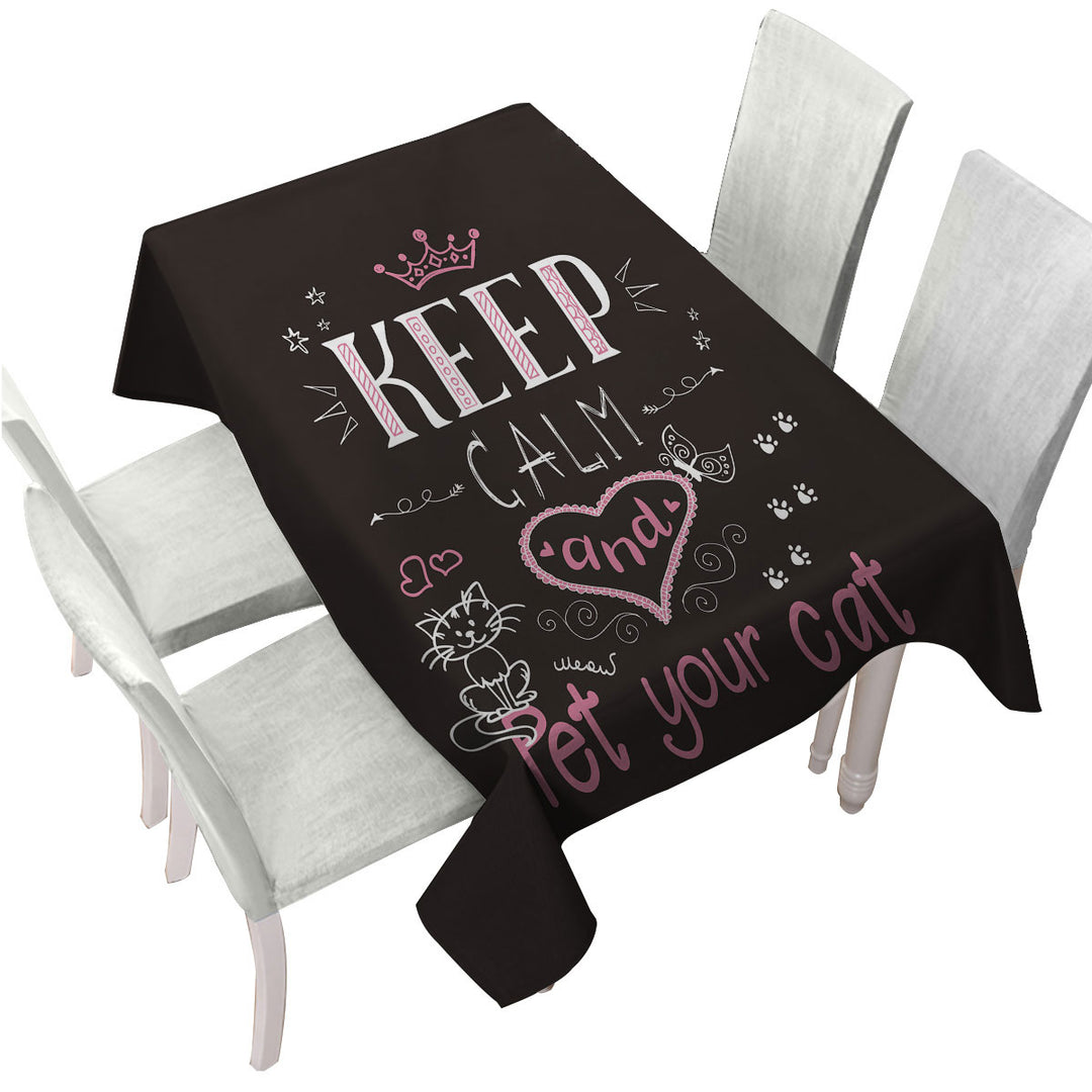 Tablecloth with Keep Calm and Pet Your Cat Lovers Quote