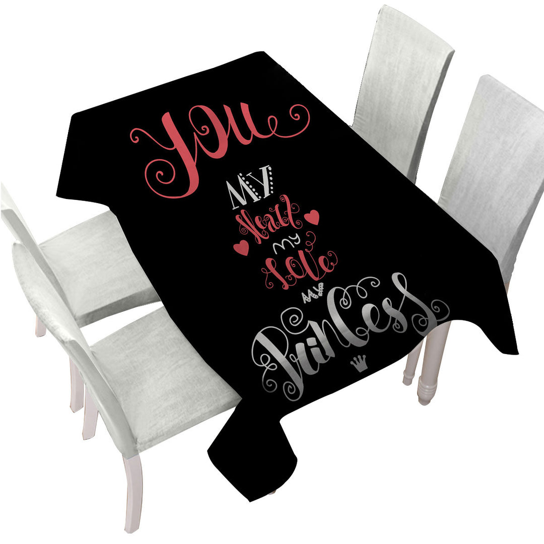 You my Heart my Love my Princess Romantic Quote Custom table Covers