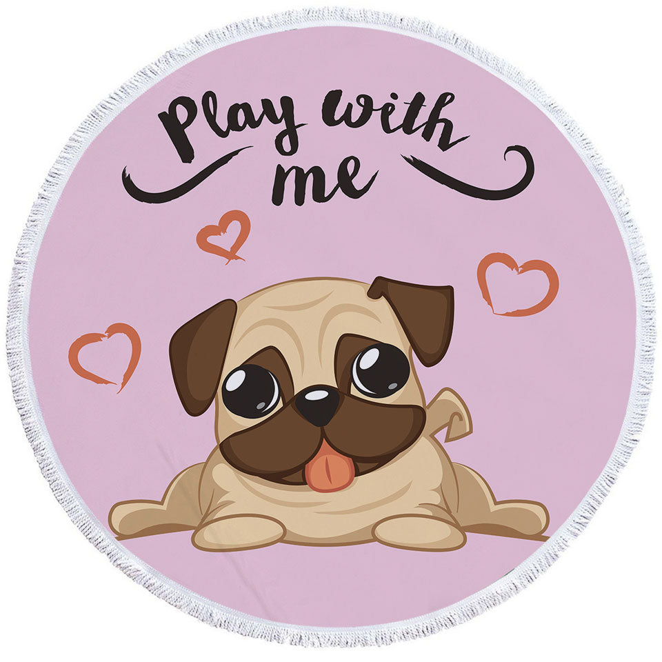 Play With Me Adorable Pug Circle Beach Towel